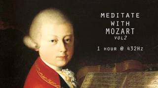 Meditate with Mozart  432Hz Classical Music  Vol 2 [upl. by Dnalrah28]