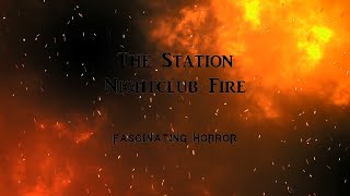 The Station Nightclub Fire  A Short Documentary  Fascinating Horror [upl. by Anitrak321]