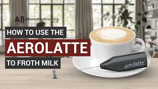 How To Use the AeroLatte To Froth Milk [upl. by Alvinia]